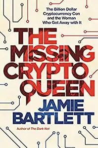 The Missing Cryptoqueen: The Billion Dollar Cryptocurrency Con and the Woman Who Got Away with It