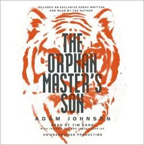 Adam Johnson - The Orphan Master's Son: A Novel of North Korea
