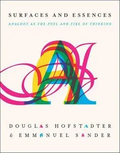 Surfaces and Essences: Analogy as the Fuel and Fire of Thinking (repost)