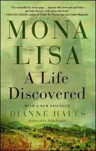 «Mona Lisa: A Life Discovered» by Dianne Hales