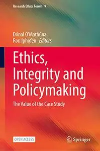 Ethics, Integrity and Policymaking: The Value of the Case Study