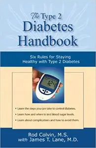 The Type 2 Diabetes Handbook: Six Rules for Staying Healthy with Type 2 Diabetes