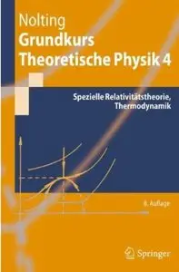 Grundkurs Theoretische Physik 4: Spezielle Relativitätstheorie, Thermodynamik (Auflage: 8)