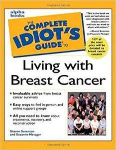 Complete Idiot's Guide to Living with Breast Cancer (Repost)