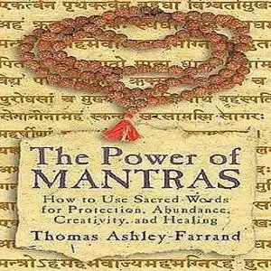 The Power of Mantras: How to Use Sacred Words for Protection, Abundance, Creativity, and Healing [Audiobook]