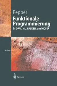 Funktionale Programmierung: in OPAL, ML, HASKELL und GOFER (Repost)