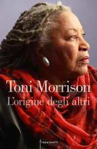 Toni Morrison - L'origine degli altri