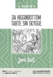 «Da Higginbottom tabte sin skygge» by Jørn Riel