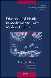 Disembodied Heads in Medieval and Early Modern Culture