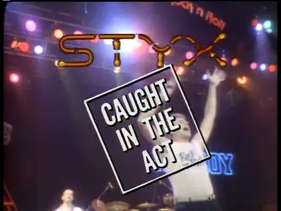 Styx - Caught in the Act (Live & More) (2007) (DVD9)