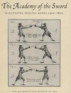 The Academy of the Sword. Illustrated Fencing Books, 1500-1800