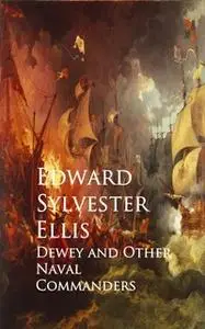 «Dewey and Other Naval Commanders» by Edward Sylvester Ellis