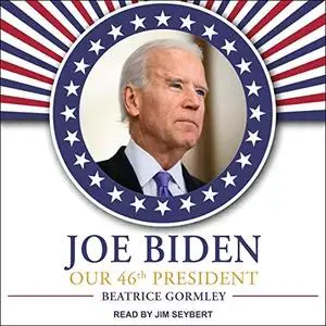 Joe Biden: Our 46th President [Audiobook]