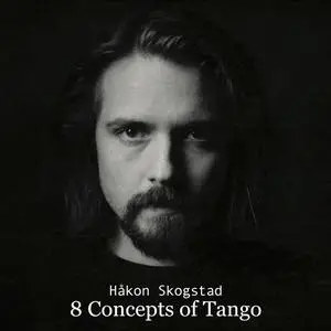 Håkon Skogstad - 8 Concepts of Tango (2024) [Official Digital Download 24/96]