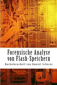 Forensische Analyse von Flash-Speichern: Bachelorarbeit
