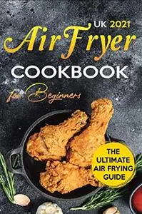 Air Fryer Cookbook for Beginners UK 2021
