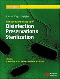 Russell, Hugo & Ayliffe's Principles and Practice of Disinfection, Preservation & Sterilization [Repost]