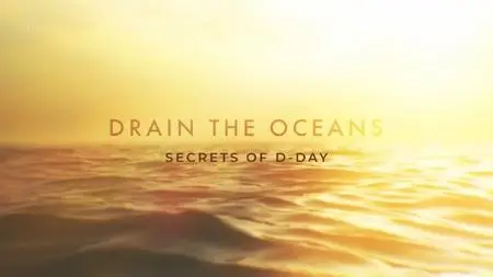 Channel 5 - Drain the Oceans: Secrets of D-Day (2019)