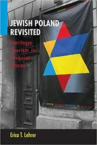 Jewish Poland Revisited: Heritage Tourism in Unquiet Places