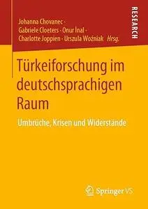 Türkeiforschung im deutschsprachigen Raum: Umbrüche, Krisen und Widerstände