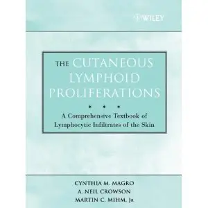 The Cutaneous Lymphoid Proliferations: A Comprehensive Textbook of Lymphocytic Infiltrates of the Skin