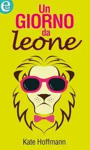 Kate Hoffmann - Un giorno da leone
