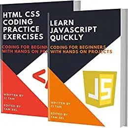 LEARN JAVASCRIPT QUICKLY AND HTML CSS CODING PRACTICE EXERCISES: Coding For Beginners