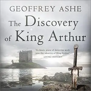 The Discovery of King Arthur [Audiobook]