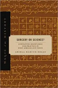 Sorcery or Science?: Contesting Knowledge and Practice in West African Sufi Texts