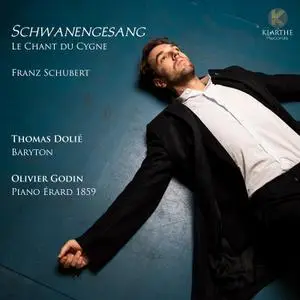 Thomas Dolié & Olivier Godin - Schubert: Schwanengesang - Le Chant Du Cygne (2019)