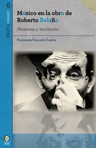 «México en la obra de Roberto Bolaño» by Fernando Saucedo Lastra