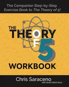 «The Theory of 5 Workbook» by Chris Saraceno, David Davis