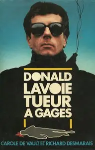Carole de Vault, Richard Desmarais, "Donald Lavoie - Tueur à Gages"