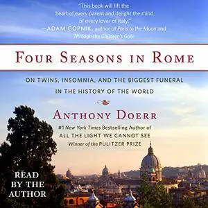 Four Seasons in Rome: On Twins, Insomnia, and the Biggest Funeral in the History of the World [Audiobook]