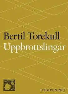 «Uppbrottslingar : Betraktelser över konsten att bryta upp - och hitta hem» by Bertil Torekull