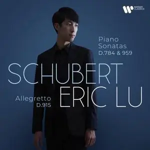 Eric Lu - Schubert: Piano Sonatas D. 784 & 959 (2022)