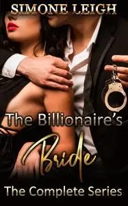 «The Billionaire's Bride – The Complete Series» by Simone Leigh