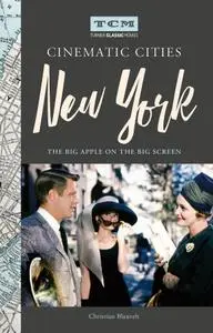 Turner Classic Movies Cinematic Cities: New York: The Big Apple on the Big Screen (Turner Classic Movies)