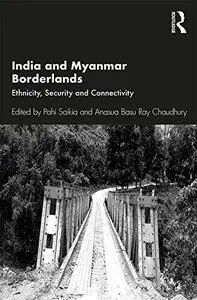 India and Myanmar Borderlands: Ethnicity, Security and Connectivity