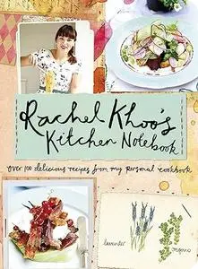 Rachel Khoo's Kitchen Notebook: Over 100 Delicious Recipes from My Personal Cookbook (Repost)