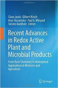 Recent Advances in Redox Active Plant and Microbial Products: From Basic Chemistry to Widespread Applications in Medicine...