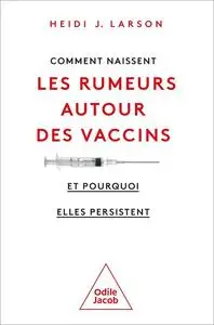 Comment naissent les rumeurs autour des vaccins (et pourquoi elles persistent)