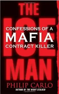 The Ice Man: Confessions of a Mafia Contract Killer by Philip Carlo and Michael Prichard