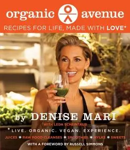 Organic Avenue: Recipes for Life, Made with LOVE* (Repost)