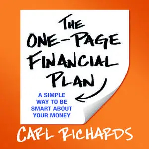 «The One-Page Financial Plan: A Simple Way to Be Smart About Your Money» by Carl Richards