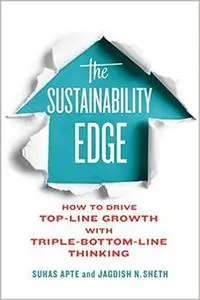 The Sustainability Edge: How to Drive Top-Line Growth with Triple-Bottom-Line Thinking