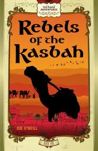 «Rebels of the Kasbah» by Joe O'Neill
