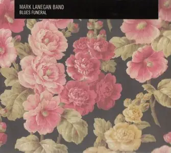 Mark Lanegan Band - Blues Funeral (2012)