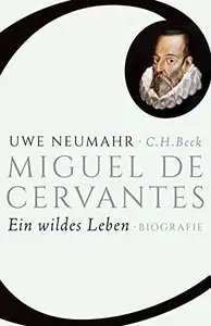 Miguel de Cervantes: Ein wildes Leben