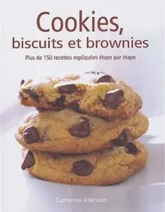 Cookies, biscuits et brownies: plus de 150 recettes expliquées étape par étape [Repost]